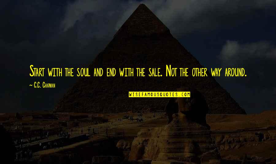 Ranieris Home Quotes By C.C. Chapman: Start with the soul and end with the
