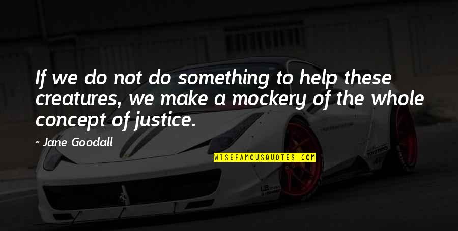 Ranihexal 150 Quotes By Jane Goodall: If we do not do something to help Ranihexal 150 Quotes By Jane Goodall: If we do not do something to help