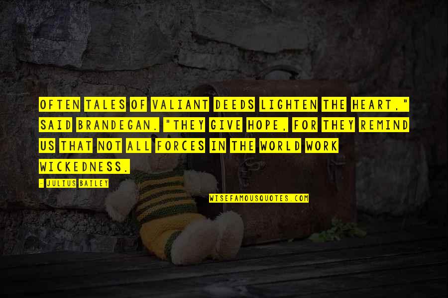 Ranillo Krista Quotes By Julius Bailey: Often tales of valiant deeds lighten the heart," Ranillo Krista Quotes By Julius Bailey: Often tales of valiant deeds lighten the heart,"