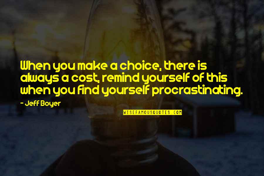 Ranimex Quotes By Jeff Boyer: When you make a choice, there is always