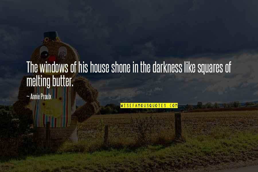 Rani's Quotes By Annie Proulx: The windows of his house shone in the
