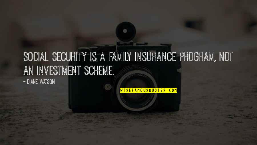 Ranjith Singer Quotes By Diane Watson: Social Security is a family insurance program, not