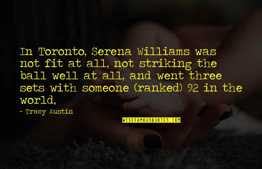 Ranked Quotes By Tracy Austin: In Toronto, Serena Williams was not fit at Ranked Quotes By Tracy Austin: In Toronto, Serena Williams was not fit at