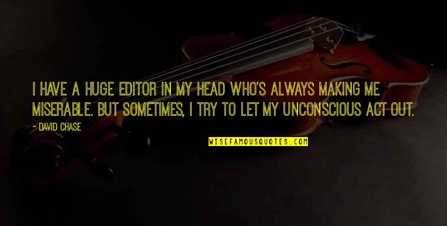 Rankers Jee Quotes By David Chase: I have a huge editor in my head