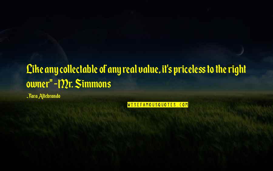 Rankines Ant Quotes By Tara Altebrando: Like any collectable of any real value, it's