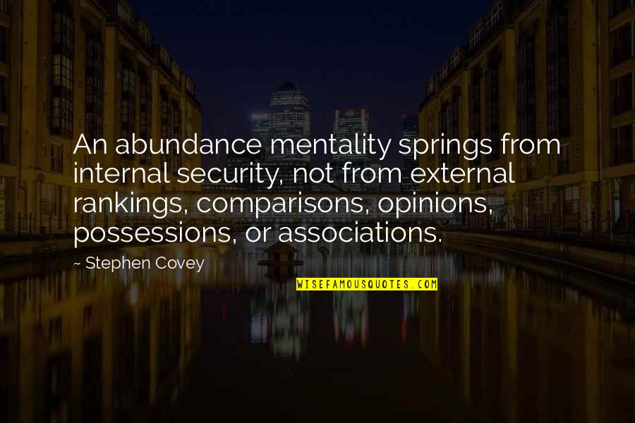 Rankings Quotes By Stephen Covey: An abundance mentality springs from internal security, not