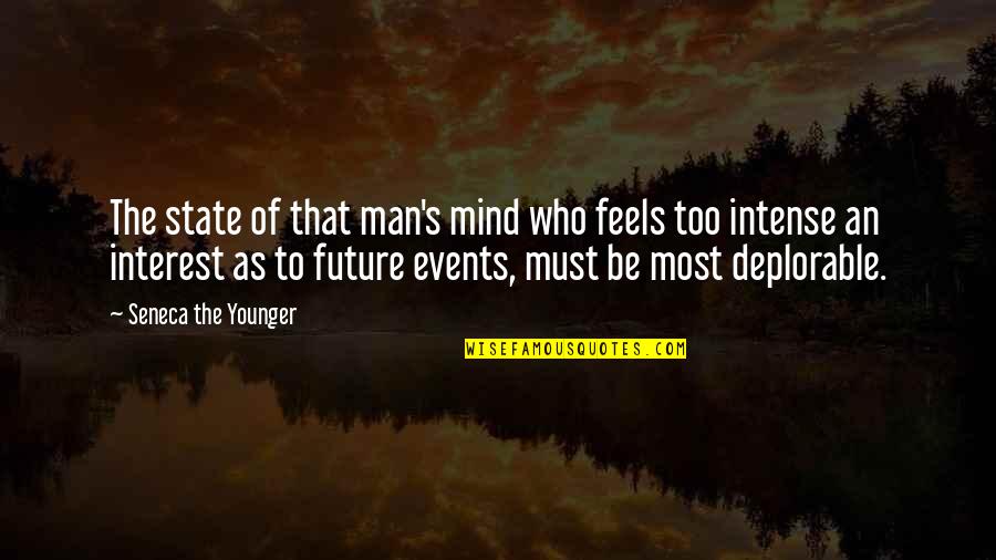Rankled Quotes By Seneca The Younger: The state of that man's mind who feels