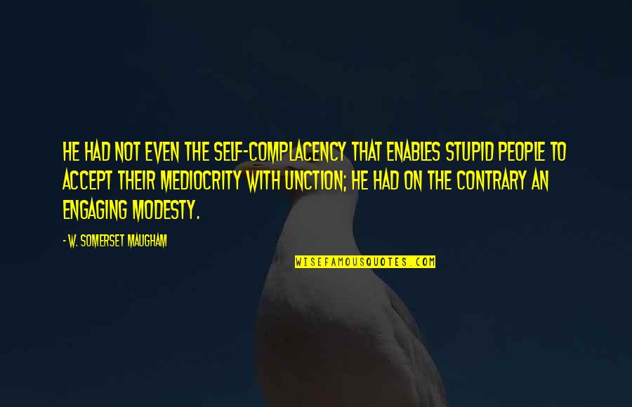 Rankles Def Quotes By W. Somerset Maugham: He had not even the self-complacency that enables Rankles Def Quotes By W. Somerset Maugham: He had not even the self-complacency that enables