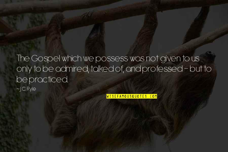 Rankless Youtube Quotes By J.C. Ryle: The Gospel which we possess was not given