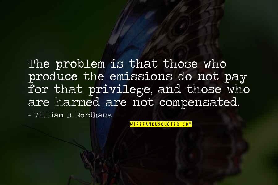 Rankly Quotes By William D. Nordhaus: The problem is that those who produce the