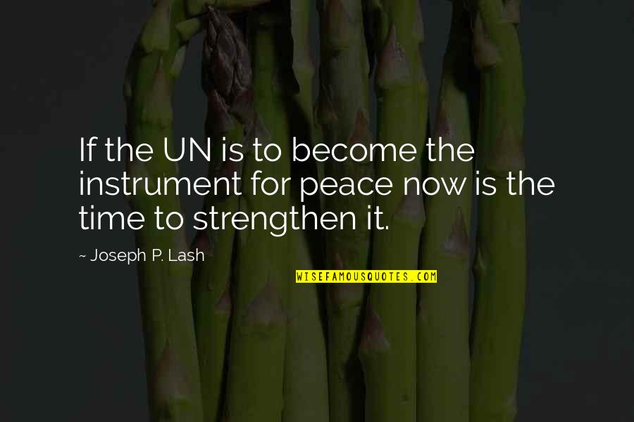 Rankness Quotes By Joseph P. Lash: If the UN is to become the instrument