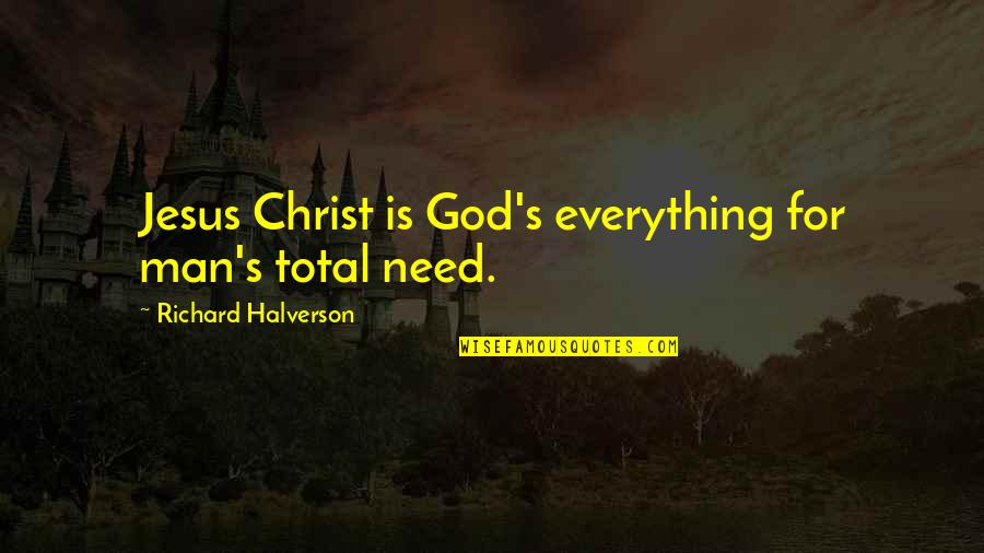 Rannie Huang Quotes By Richard Halverson: Jesus Christ is God's everything for man's total