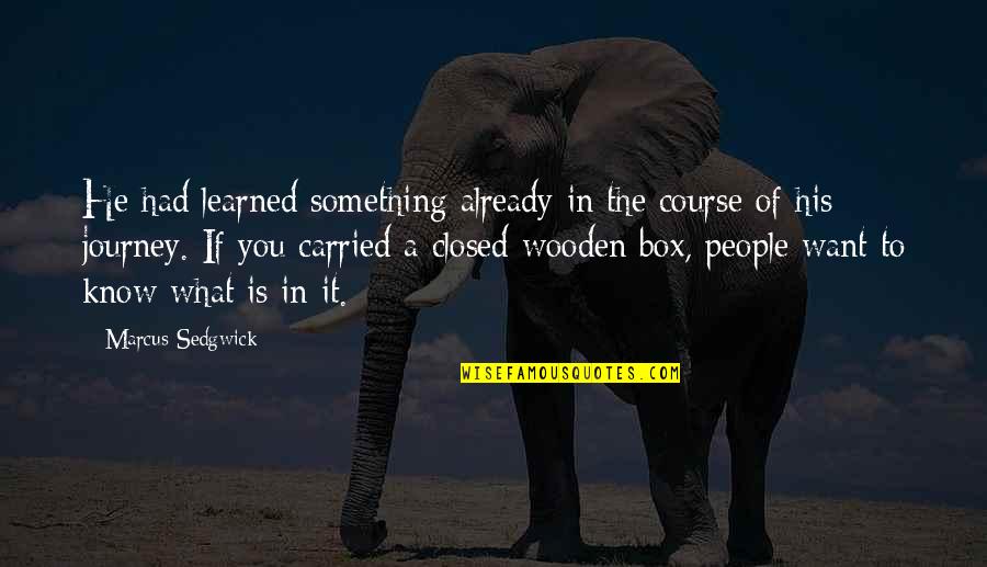 Rannikkotykist Kilta Quotes By Marcus Sedgwick: He had learned something already in the course Rannikkotykist Kilta Quotes By Marcus Sedgwick: He had learned something already in the course