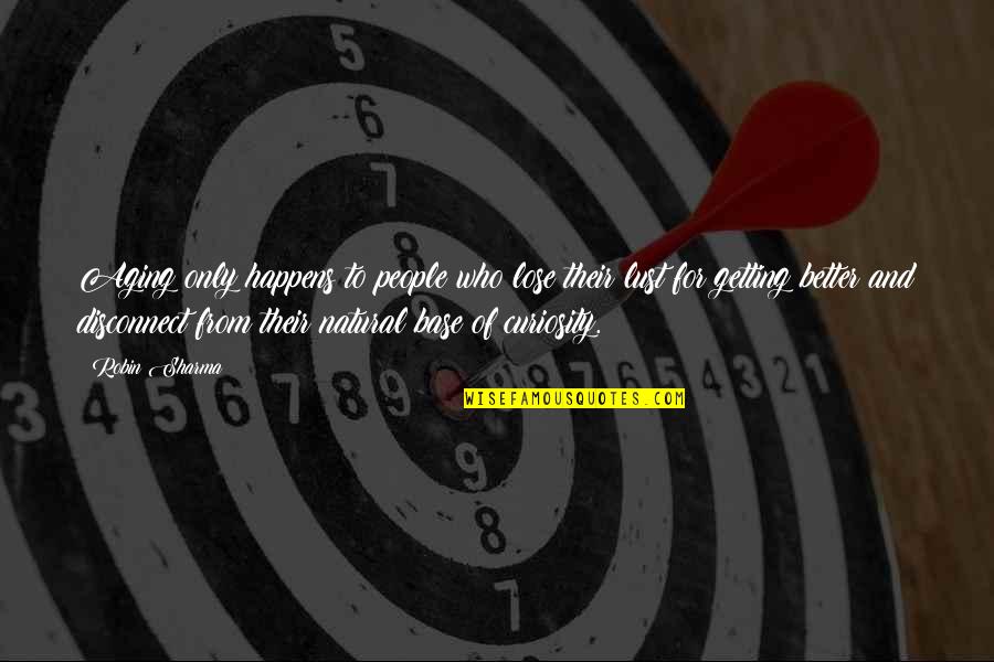 Rannoch Reaper Quotes By Robin Sharma: Aging only happens to people who lose their Rannoch Reaper Quotes By Robin Sharma: Aging only happens to people who lose their