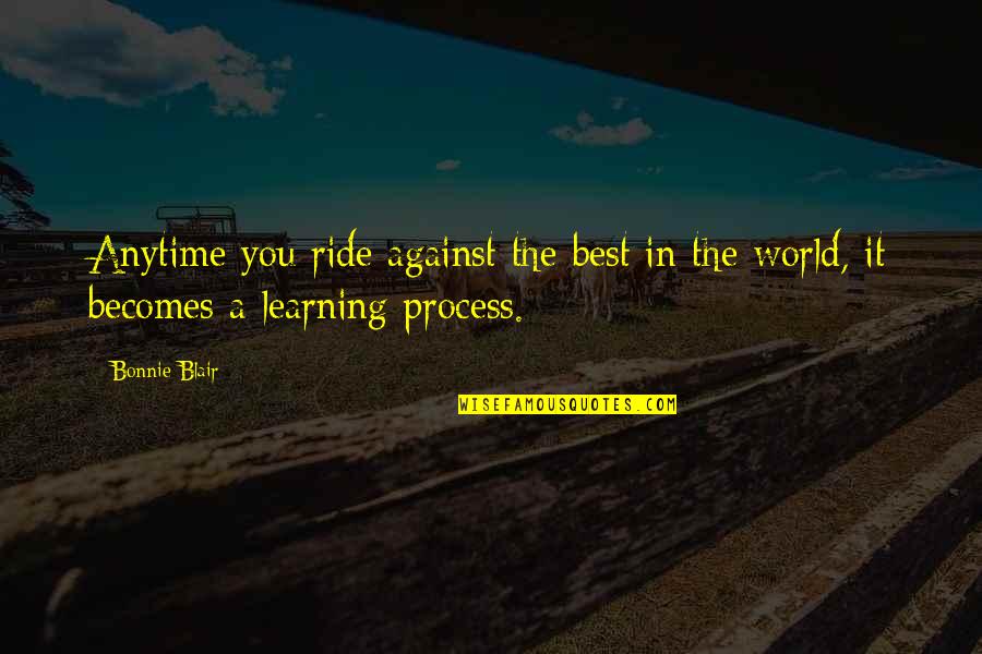 Rannveig Guicharnaud Quotes By Bonnie Blair: Anytime you ride against the best in the