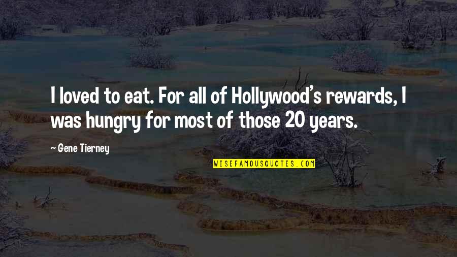 Rannveig Guicharnaud Quotes By Gene Tierney: I loved to eat. For all of Hollywood's Rannveig Guicharnaud Quotes By Gene Tierney: I loved to eat. For all of Hollywood's