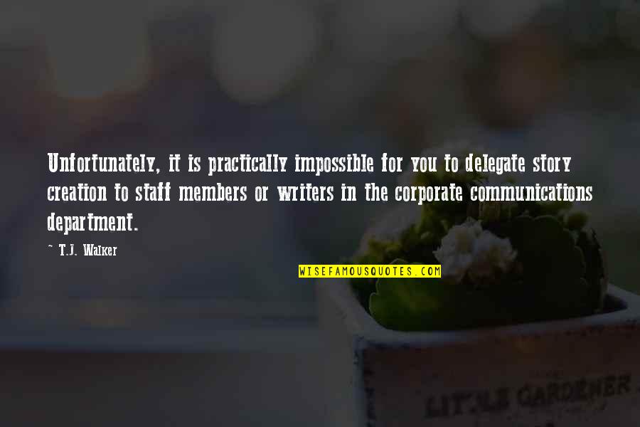 Ranomics Quotes By T.J. Walker: Unfortunately, it is practically impossible for you to Ranomics Quotes By T.J. Walker: Unfortunately, it is practically impossible for you to