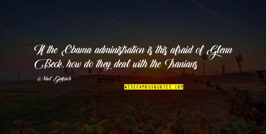 Rans Quotes By Newt Gingrich: If the Obama administration is this afraid of