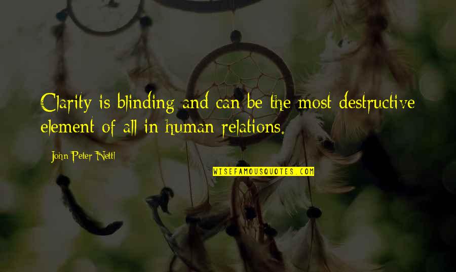 Ransirige Quotes By John Peter Nettl: Clarity is blinding and can be the most Ransirige Quotes By John Peter Nettl: Clarity is blinding and can be the most