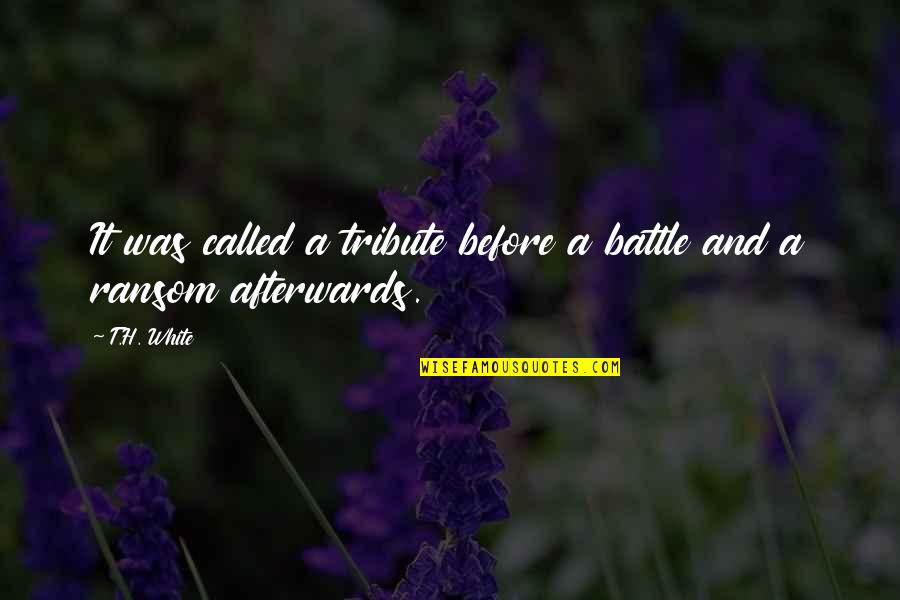 Ransom Quotes By T.H. White: It was called a tribute before a battle