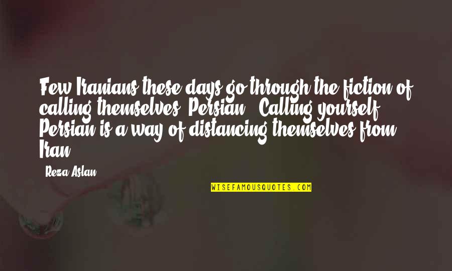 Ransuds Quotes By Reza Aslan: Few Iranians these days go through the fiction Ransuds Quotes By Reza Aslan: Few Iranians these days go through the fiction