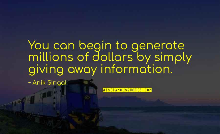 Ransum Quotes By Anik Singal: You can begin to generate millions of dollars