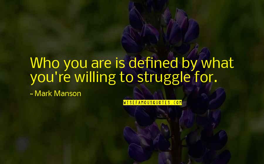 Ranted At Crossword Quotes By Mark Manson: Who you are is defined by what you're