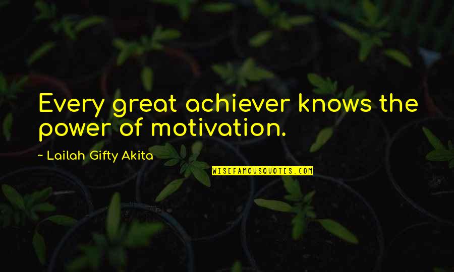 Rants And Giggles Quotes By Lailah Gifty Akita: Every great achiever knows the power of motivation.