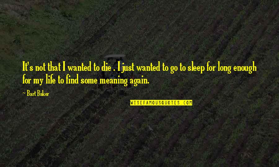 Ranty Liang Quotes By Bart Baker: It's not that I wanted to die . Ranty Liang Quotes By Bart Baker: It's not that I wanted to die .