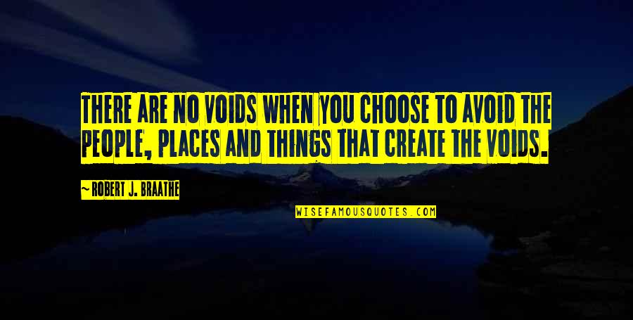 Raoule Caroule Quotes By Robert J. Braathe: There are no voids when you choose to