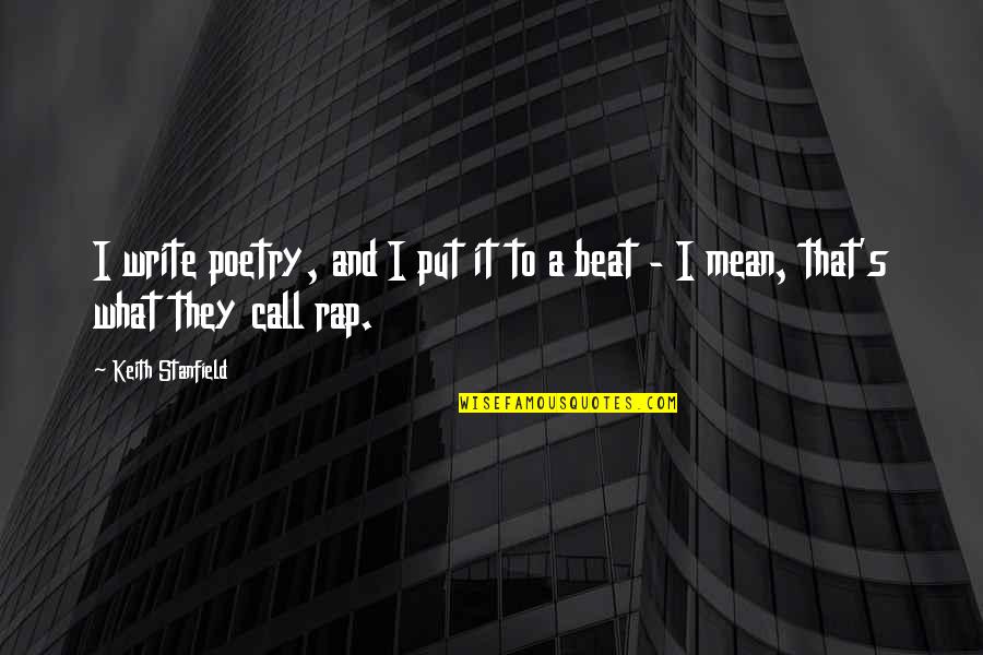Rap And Poetry Quotes By Keith Stanfield: I write poetry, and I put it to