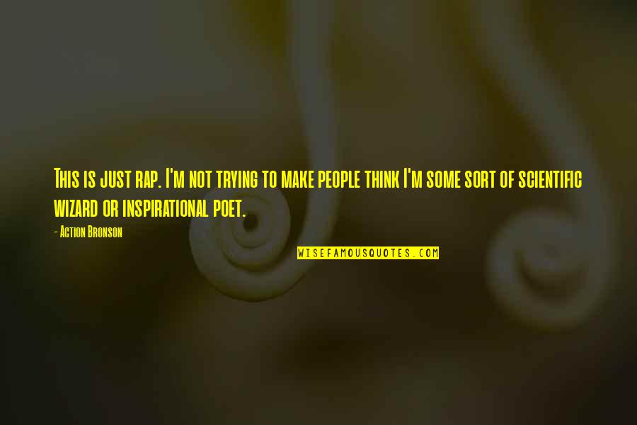Rap Inspirational Quotes By Action Bronson: This is just rap. I'm not trying to Rap Inspirational Quotes By Action Bronson: This is just rap. I'm not trying to