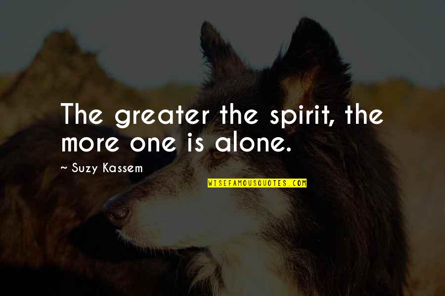 Rap Lyrics Senior Quotes By Suzy Kassem: The greater the spirit, the more one is Rap Lyrics Senior Quotes By Suzy Kassem: The greater the spirit, the more one is