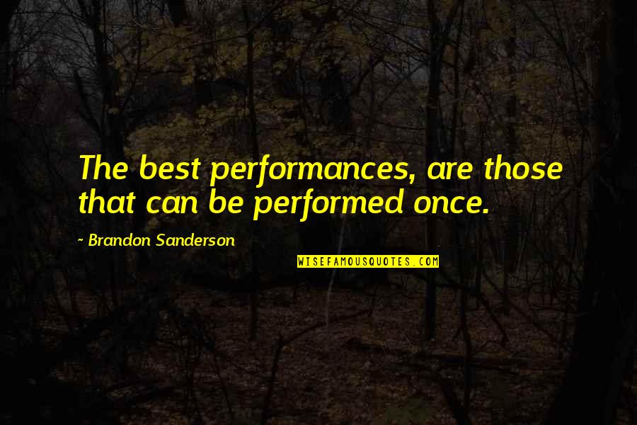Rap Melayu Quotes By Brandon Sanderson: The best performances, are those that can be