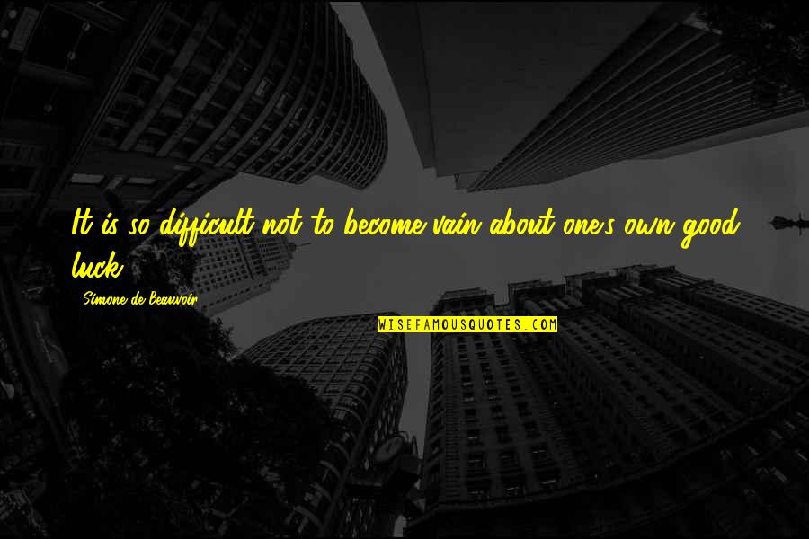 Rap Monster Quotes By Simone De Beauvoir: It is so difficult not to become vain