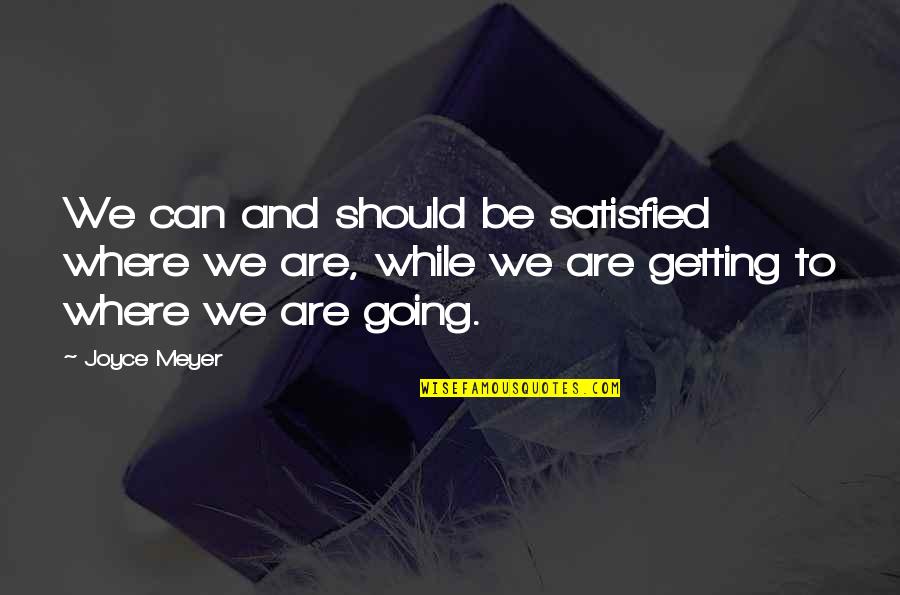 Rap Music Being Bad Quotes By Joyce Meyer: We can and should be satisfied where we