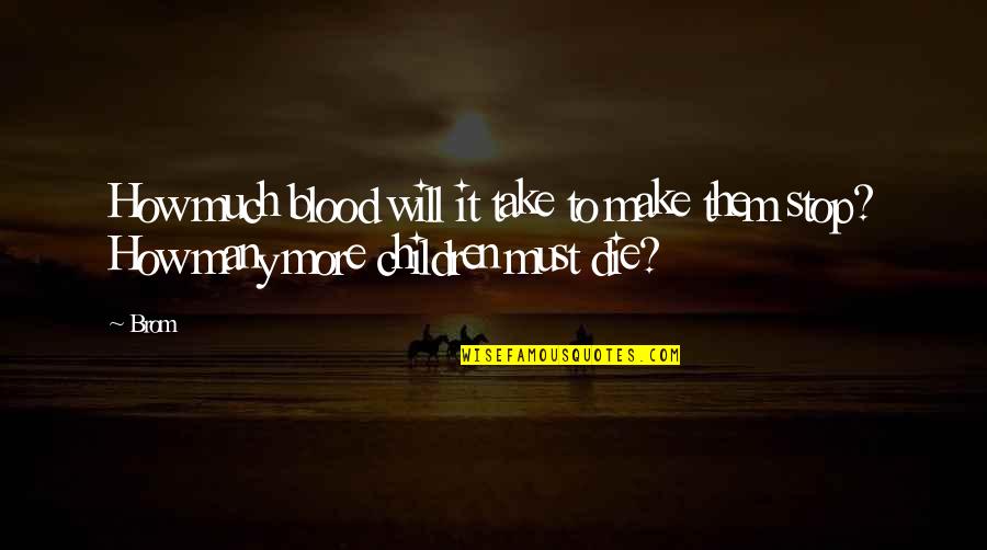 Rap Music Influence Quotes By Brom: How much blood will it take to make