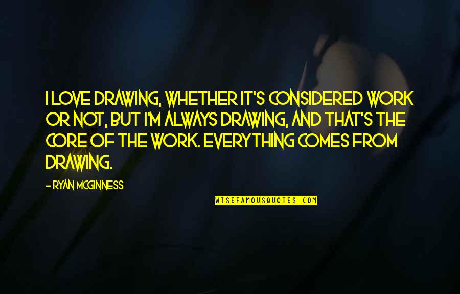 Rap Punchline Quotes By Ryan McGinness: I love drawing, whether it's considered work or