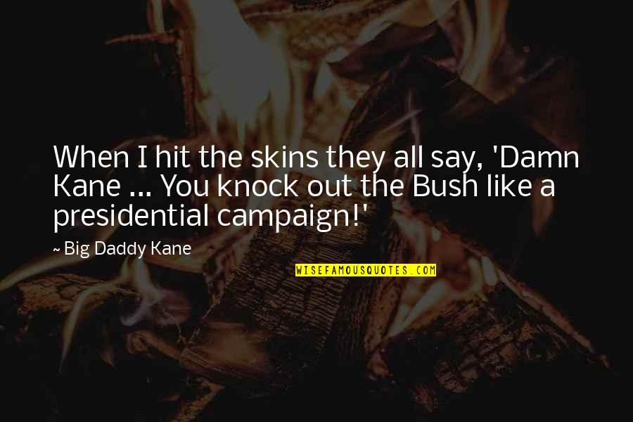 Rap Quotes By Big Daddy Kane: When I hit the skins they all say,