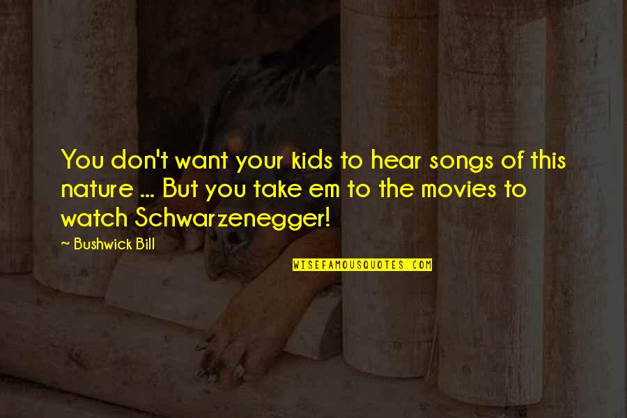 Rap Song Quotes By Bushwick Bill: You don't want your kids to hear songs