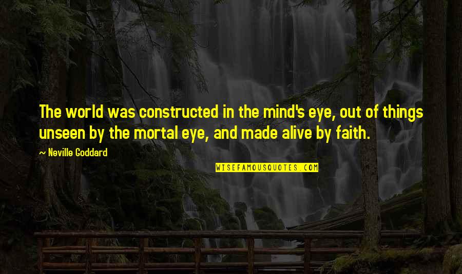 Rap Song Quotes By Neville Goddard: The world was constructed in the mind's eye,