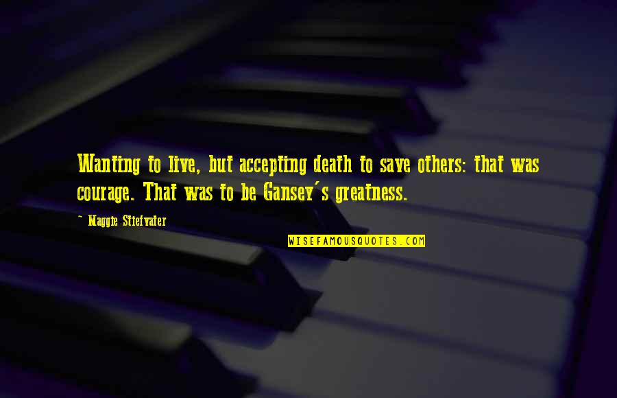Rap Squad Quotes By Maggie Stiefvater: Wanting to live, but accepting death to save Rap Squad Quotes By Maggie Stiefvater: Wanting to live, but accepting death to save