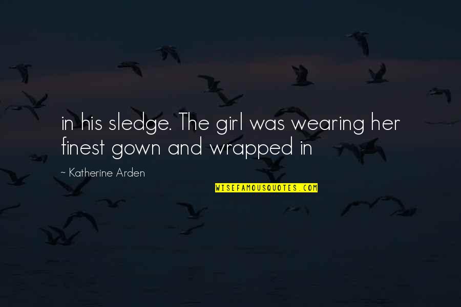 Rap Zitate Quotes By Katherine Arden: in his sledge. The girl was wearing her