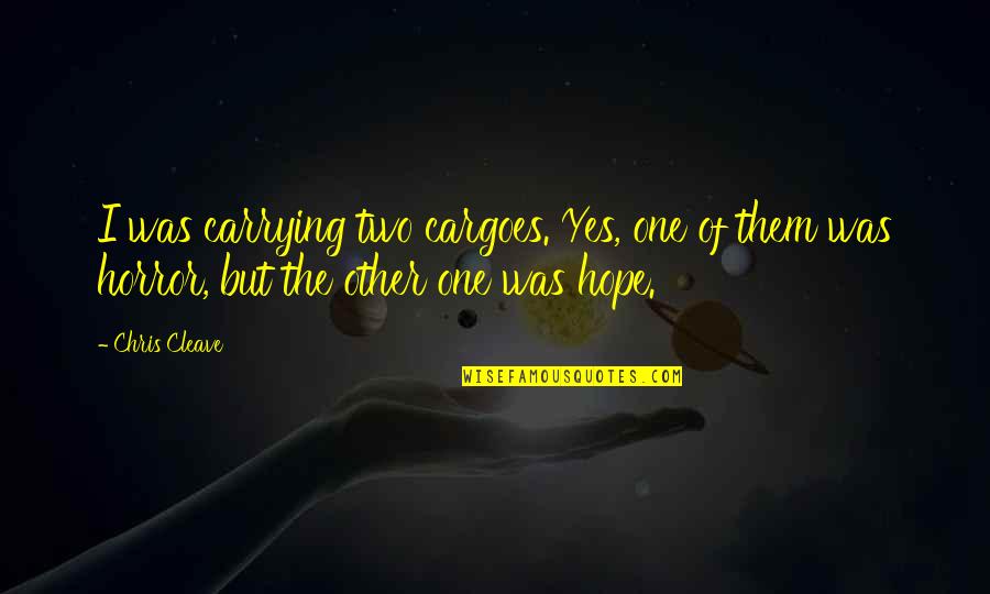 Rapaces Nocturnas Quotes By Chris Cleave: I was carrying two cargoes. Yes, one of