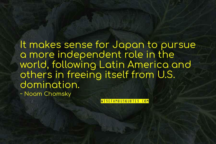 Rapaces Nocturnas Quotes By Noam Chomsky: It makes sense for Japan to pursue a Rapaces Nocturnas Quotes By Noam Chomsky: It makes sense for Japan to pursue a