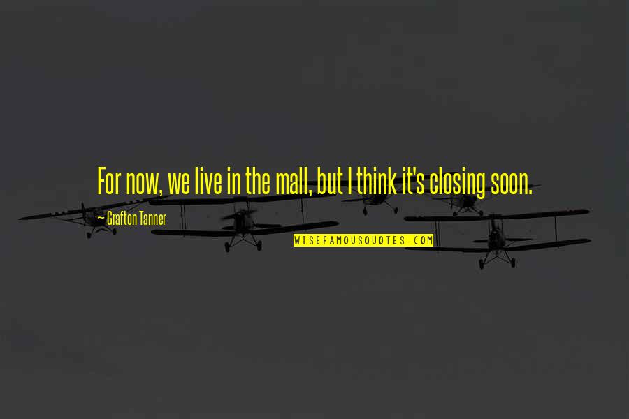 Rapado A La Quotes By Grafton Tanner: For now, we live in the mall, but