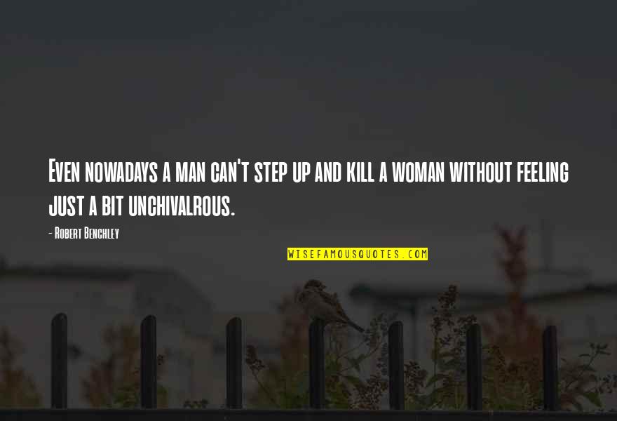 Rapado A La Quotes By Robert Benchley: Even nowadays a man can't step up and