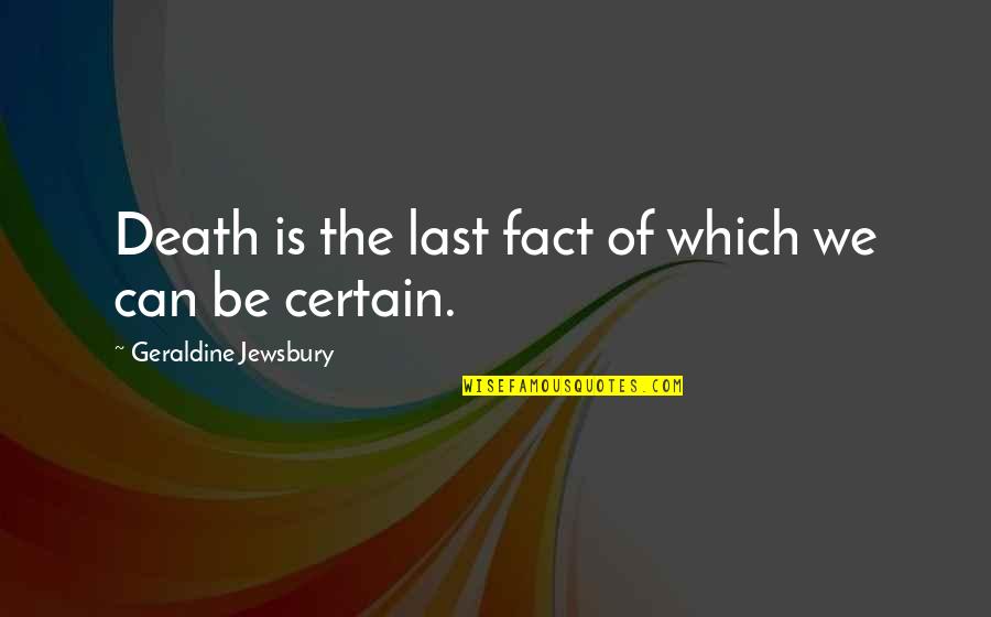 Rapaflo Quotes By Geraldine Jewsbury: Death is the last fact of which we Rapaflo Quotes By Geraldine Jewsbury: Death is the last fact of which we