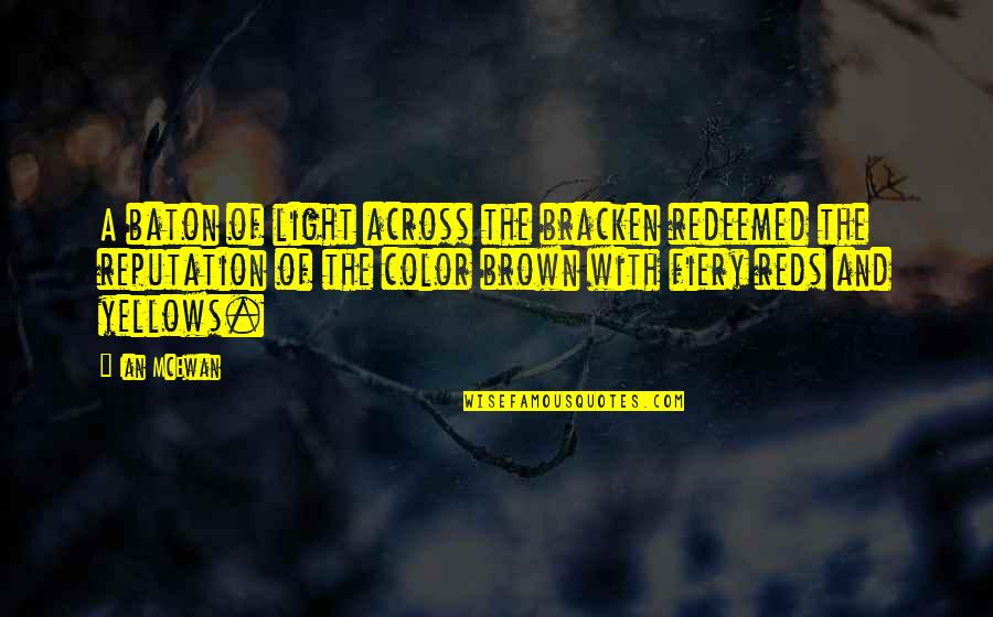 Rapamune Quotes By Ian McEwan: A baton of light across the bracken redeemed Rapamune Quotes By Ian McEwan: A baton of light across the bracken redeemed