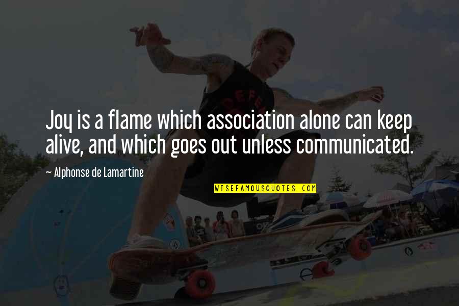 Rapaport Quotes By Alphonse De Lamartine: Joy is a flame which association alone can